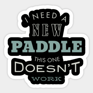 I Need a New Paddle This One Doesn't Work Sticker